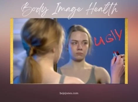 BODY IMAGE - Is Yours Healthy?