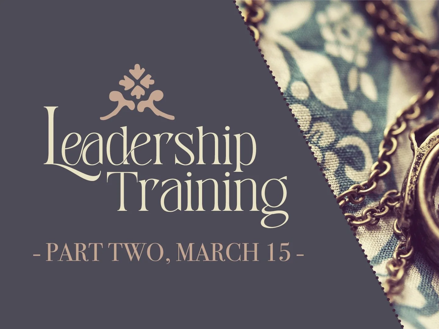 Leadership Training: Part Two | Session 2 - One Thing A Leader Must Continually Practice