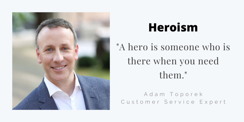 Adam Toporek, customer service expert, with quote “A hero is someone who is there when you need them.”