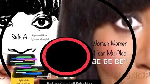 New Song Women Women Hear My Plea Song Be Be Be Be Lyrics and Music Written and Produced By Barbara Campbell BC Music Side A Premiere Collectivist 2021 BC Digital B C Music BC Audio.jpg