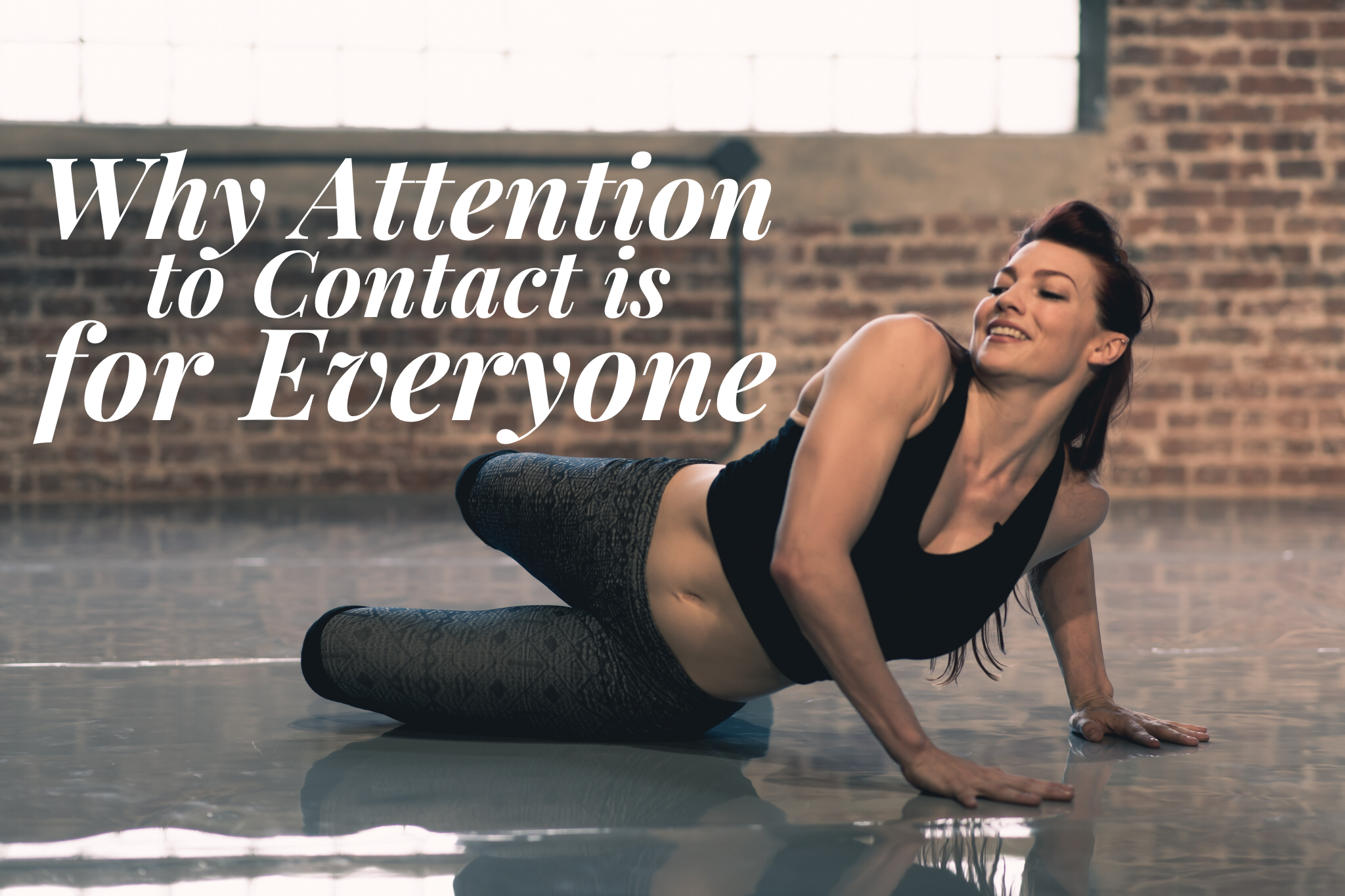 Why Attention to Contact is for Everyone