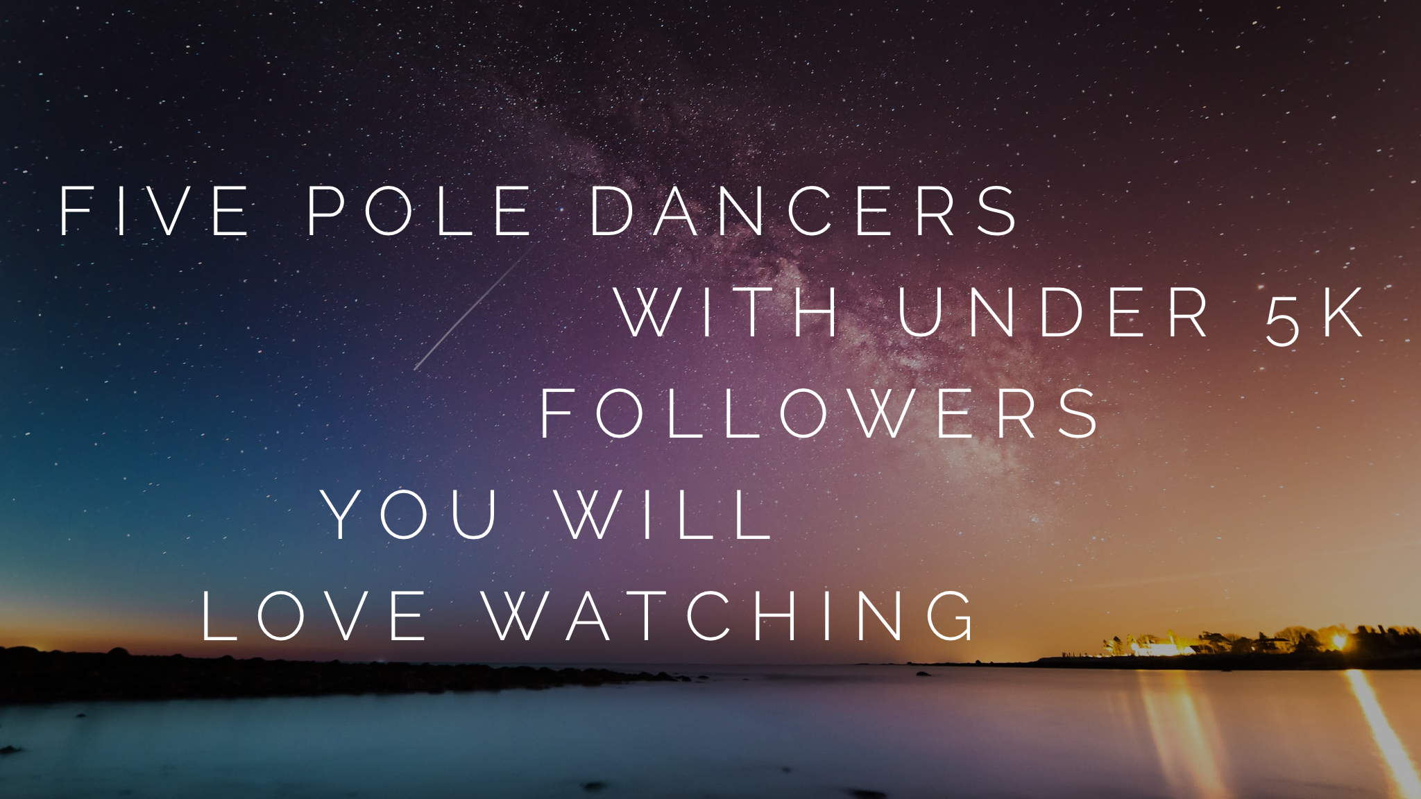 Five Pole Dancers with Under 5K Followers You Will LOVE Watching
