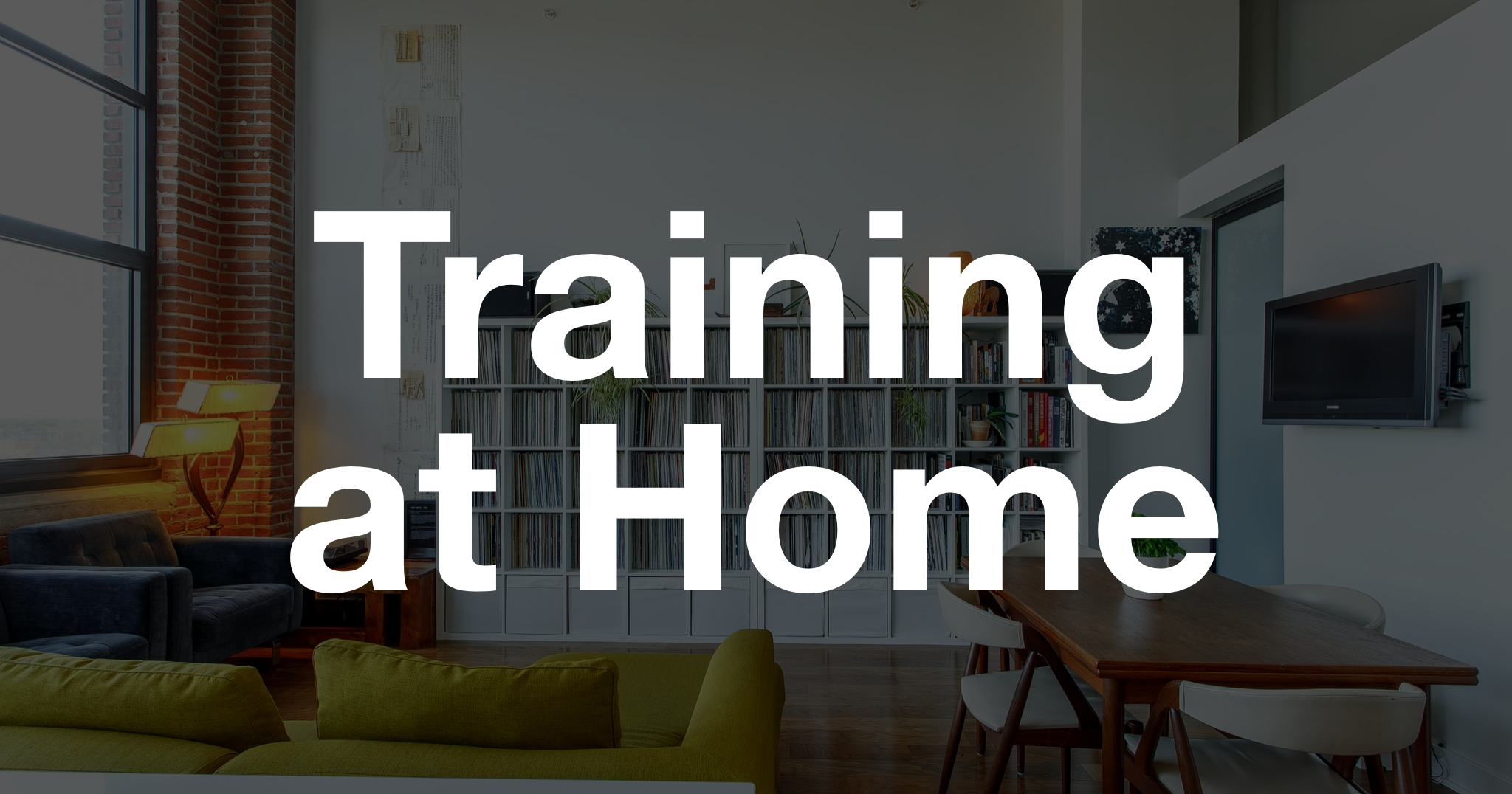 Training at Home