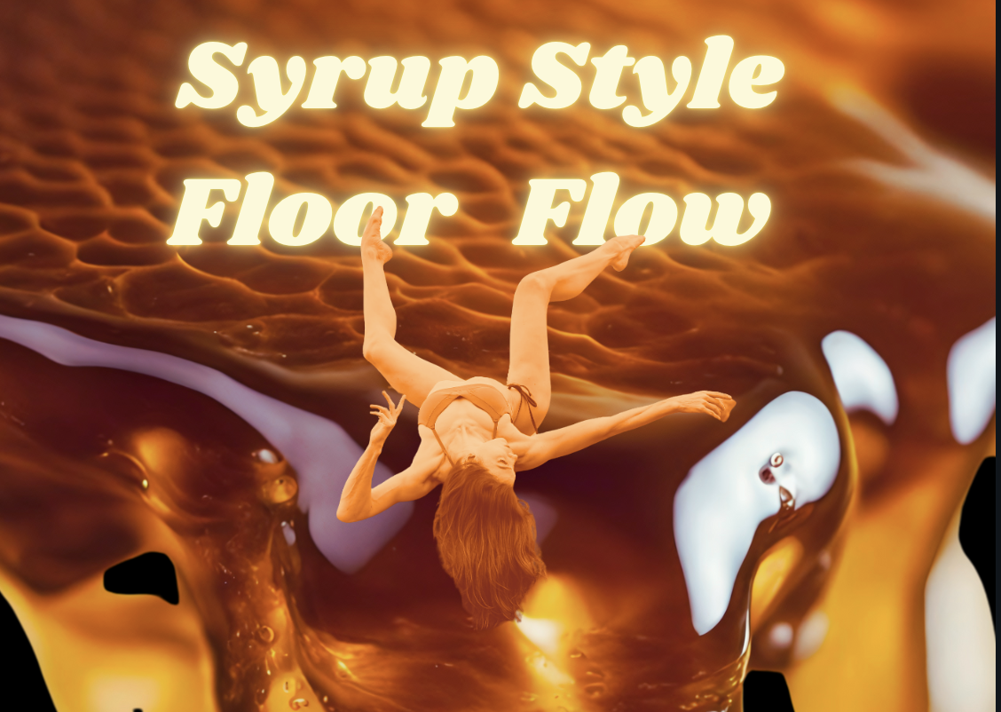 🍯 Syrup Style Floor Flow: A Densely Drippy Movement Experience