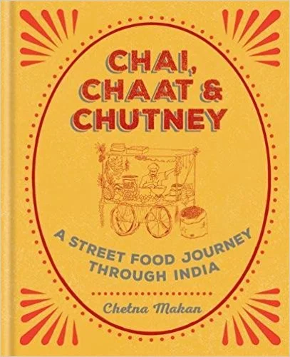 Chai, Chaat & Chutney : a street food journey through India // Chetna has taken inspiration from the street and created delicious recipes that are simple to cook at home.