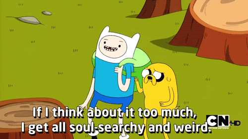 Thinking too much is what I do.
