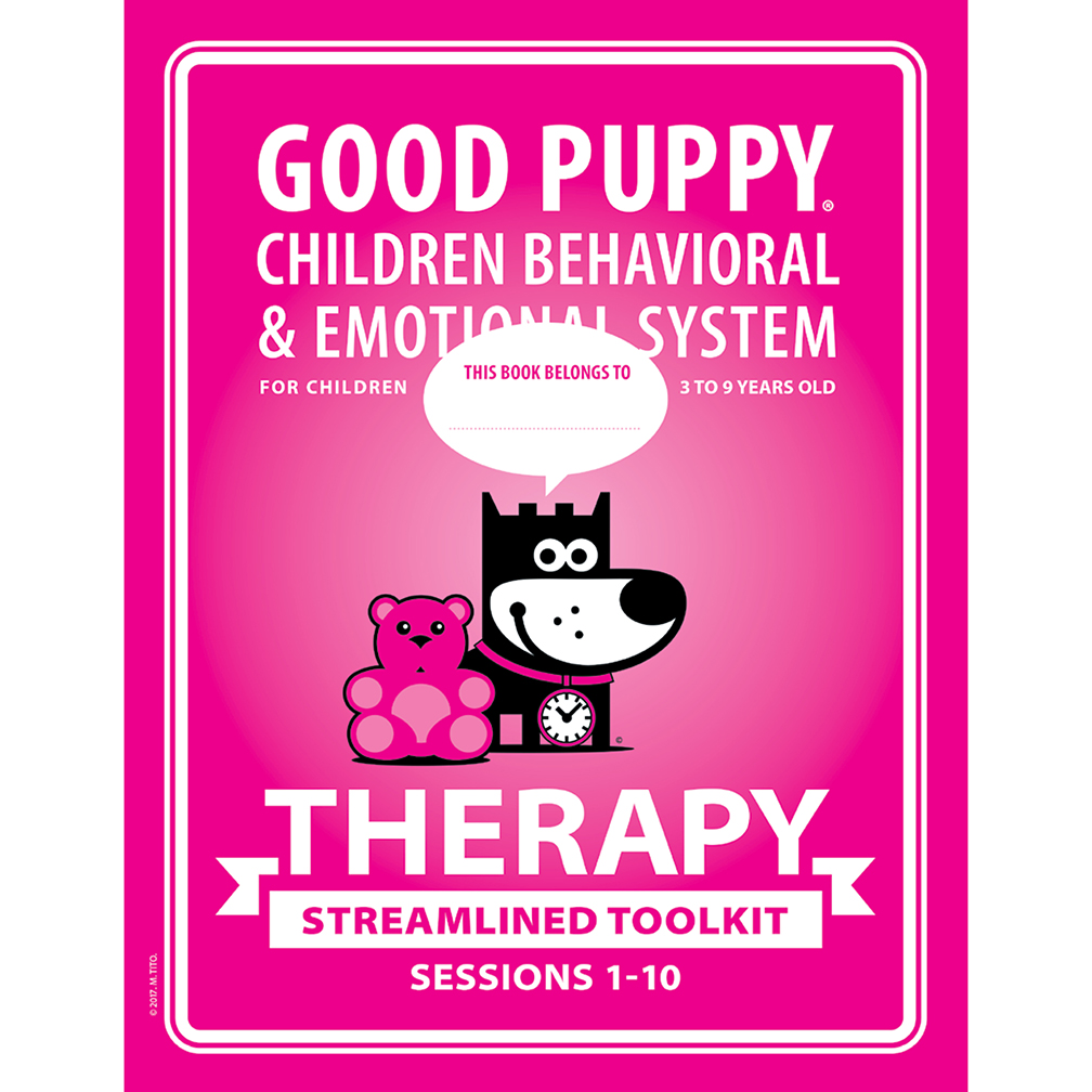 GOOD PUPPY Children Behavioral &amp; Emotional System . THERAPY Streamlined Toolkit