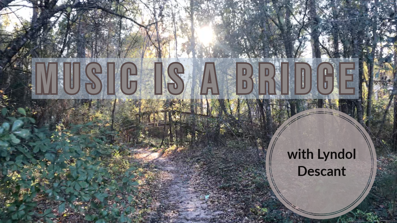 Music Is A Bridge From You to You - Lyndol Descant