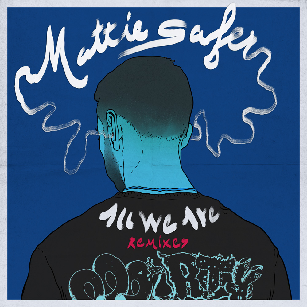 MATTIE+SAFER_REMIX_ALL+WE+ARE_WEIJERRYCHEN.jpg