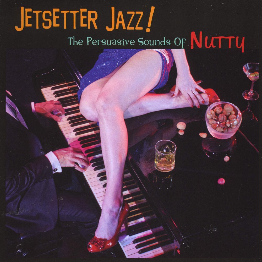 Jetsetter Jazz!_ The Persuasive Sounds of Nutty.png
