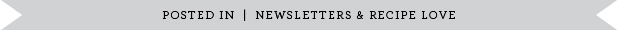 POSTED_IN_NEWSLETTERS&RECIPE_LOVE.jpg