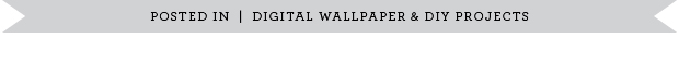 POSTED_IN_DIGITAL_WALLPAPER&DIY.jpg
