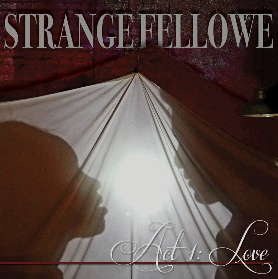 Strange Fellowe - Act 1: Love (Upright Bass)