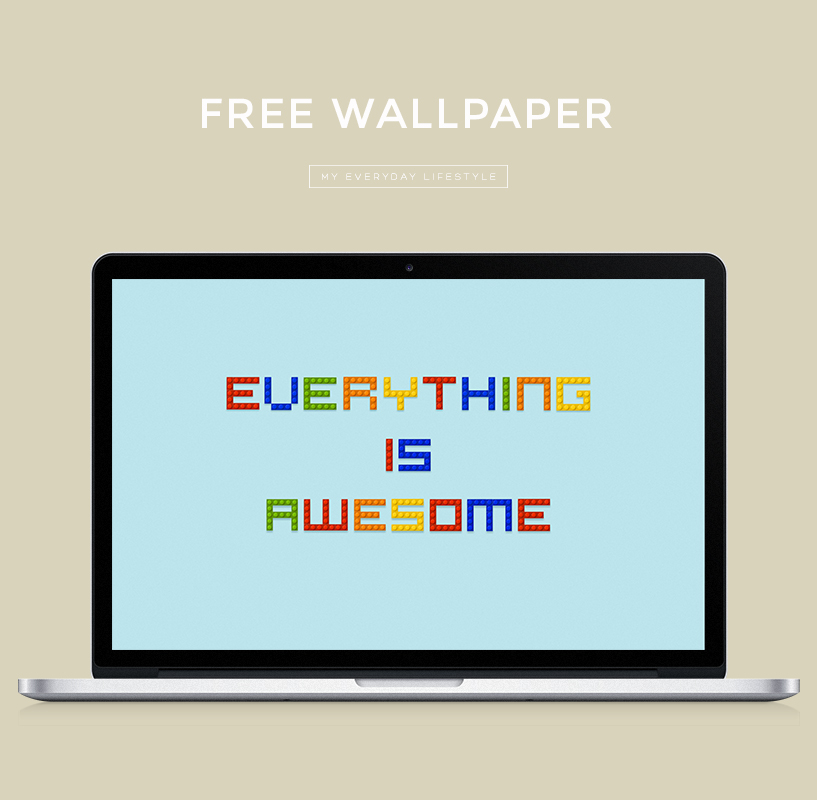 Click to download ' Everything is Awesome' Wallpaper.