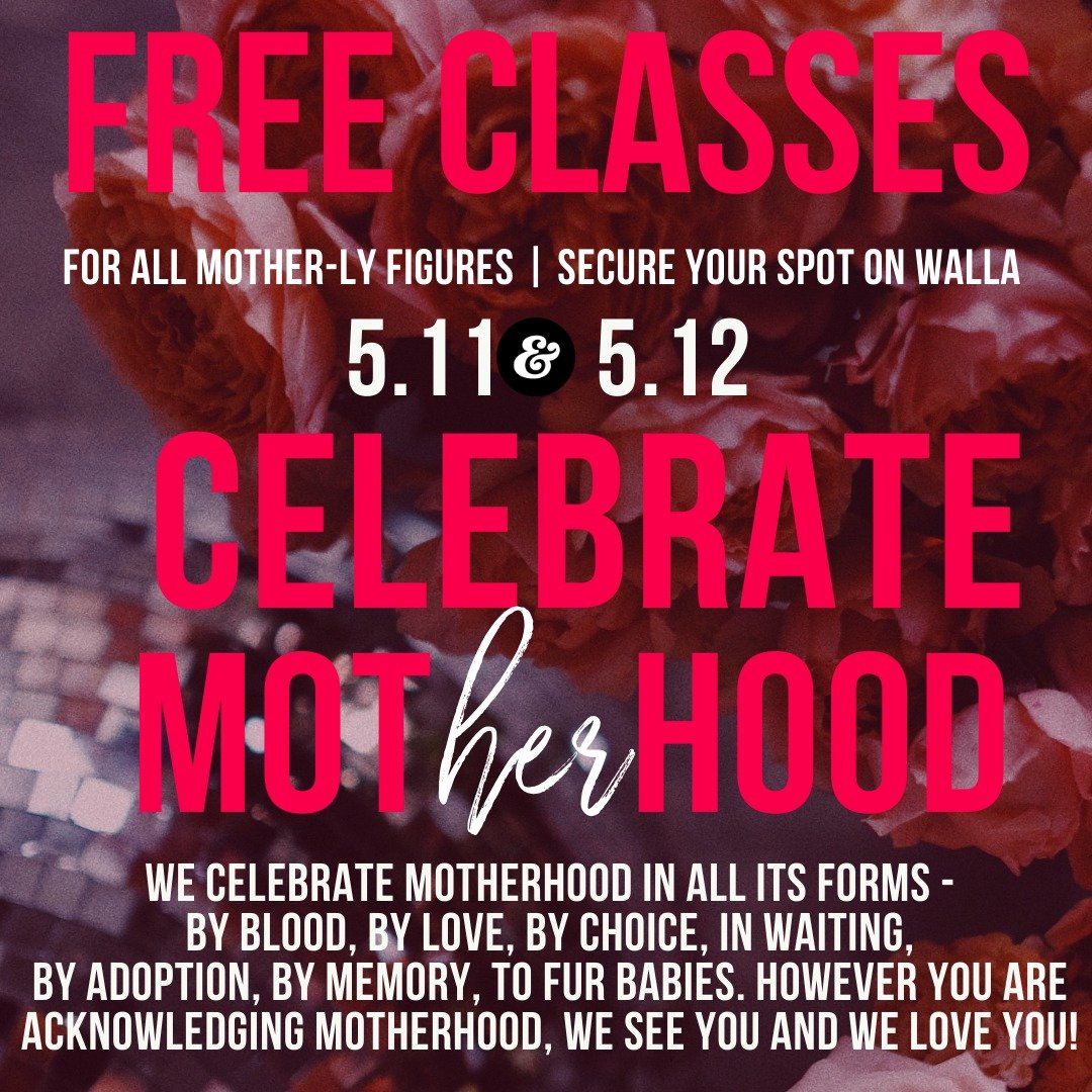 We celebrate motherhood in all its forms - by blood, by love, by choice, in waiting, 
by adoption, by memory, to fur babies. However you are acknowledging motherhood, we see you &amp; we love you!

To celebrate, we're hosting free classes at all loca