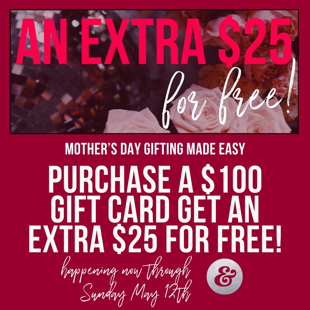 If you're in need of a perfect gift for that special someone, look no further! 

Now through Sunday May 12th, purchase a $100 gift card and get an extra $25 for free. This is truly the gift that keeps on giving. Whether you're shopping for mom, a mot