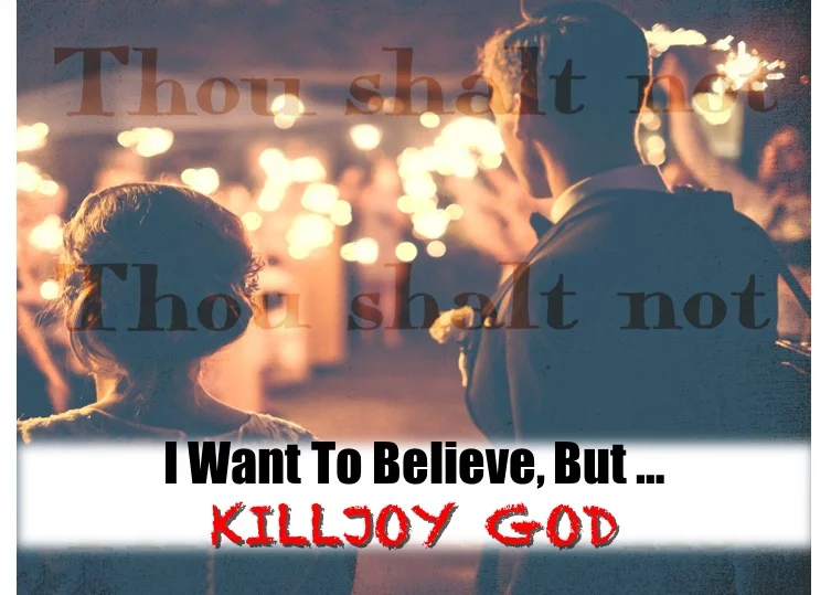 I Want To Believe, But ... KILLJOY GOD