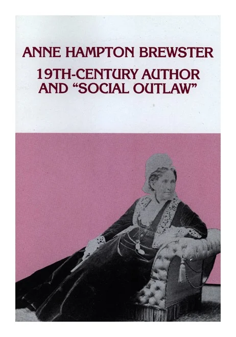 Anne Hampton Brewster: 19th Century Author and "Social Outlaw" by Denise M. Larrabee