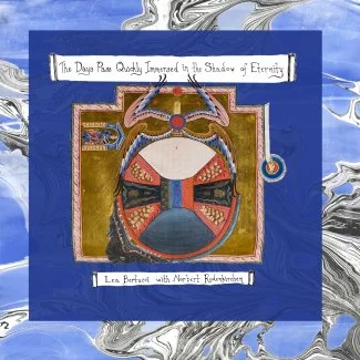 Lea Bertucci: The Days Pass Quickly Immersed in the Shadow of Eternity