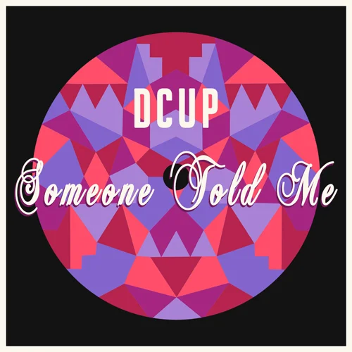 DCUP_someonetoldme_FINAL 500.jpg