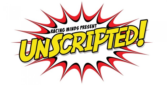 Racing Minds present Unscripted!