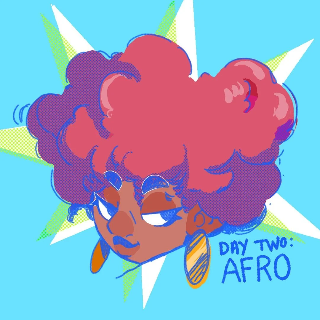 DAY TWO: AFRO
This is the best to wear out right after wash day😭

@art.of.seefah 
#hairdaydaily #art #digitalart #sketch #popart #drawdaily #dailyart #art #illustration #artistoninstagram #digital #blackgirlhairstyles #blackgirl