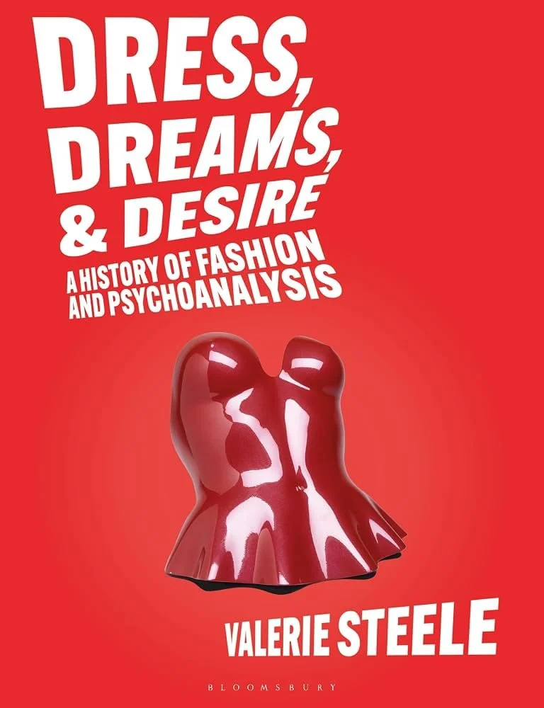 Dress, Dreams, and Desire: A History of Fashion and Psychoanalysis — Valerie Steele (copie)