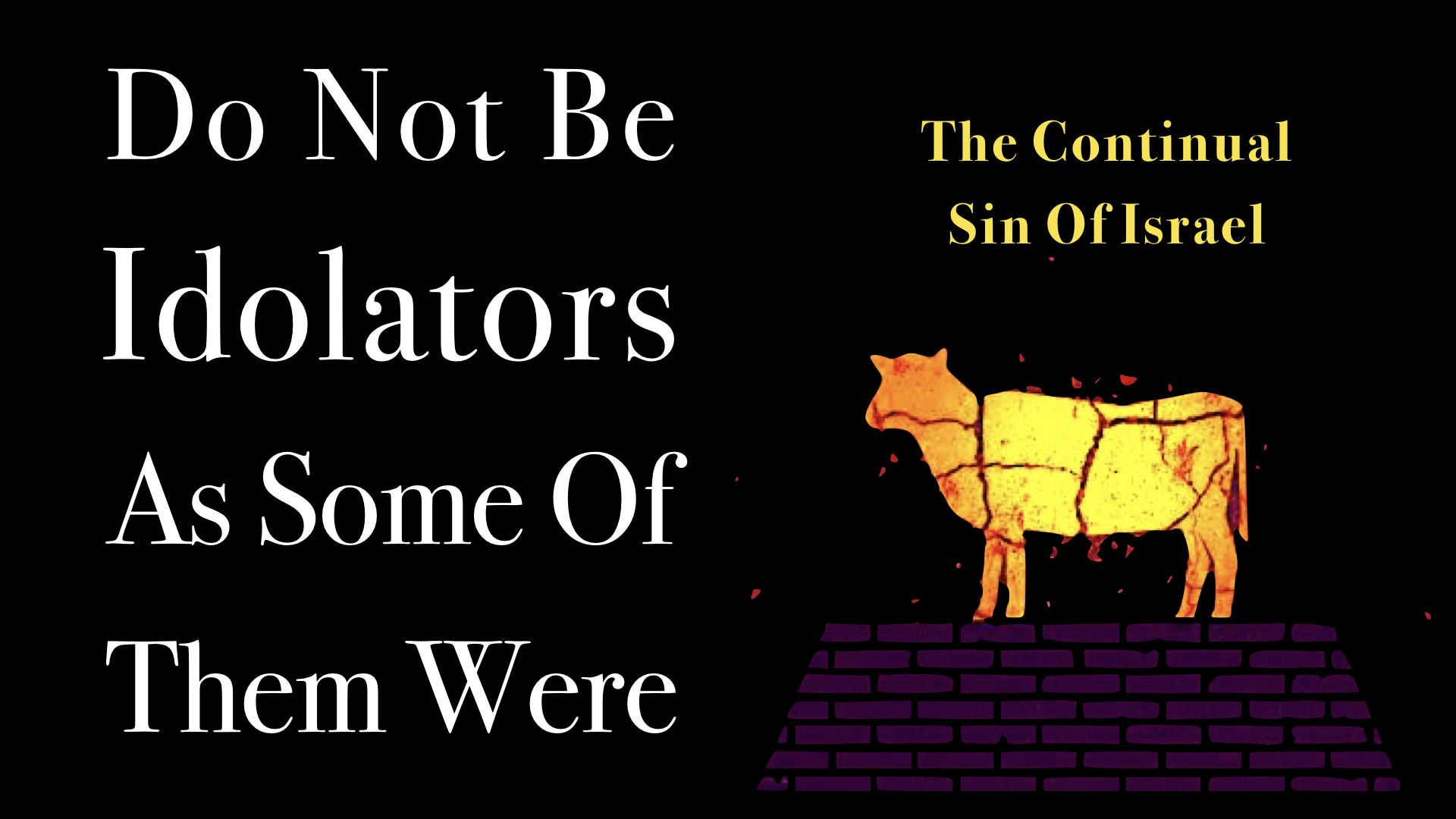 Idolaters - Do Not Be - Continual Sin Of Israel.jpeg