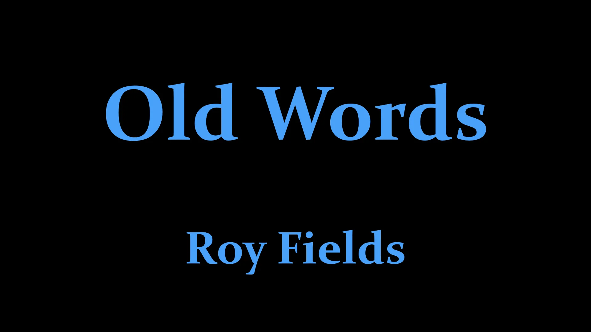 Roy Fields - Old Words.001.jpeg