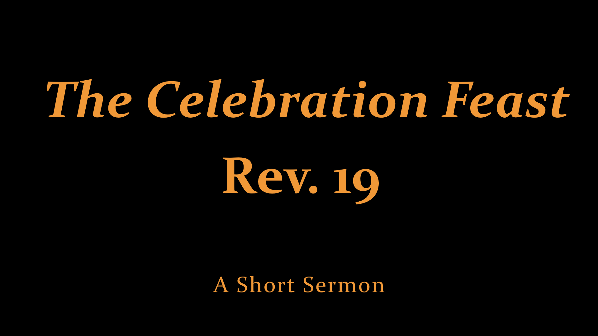 The Celebration Feast - Rev. 19 - A Short Sermon WIDE.jpeg