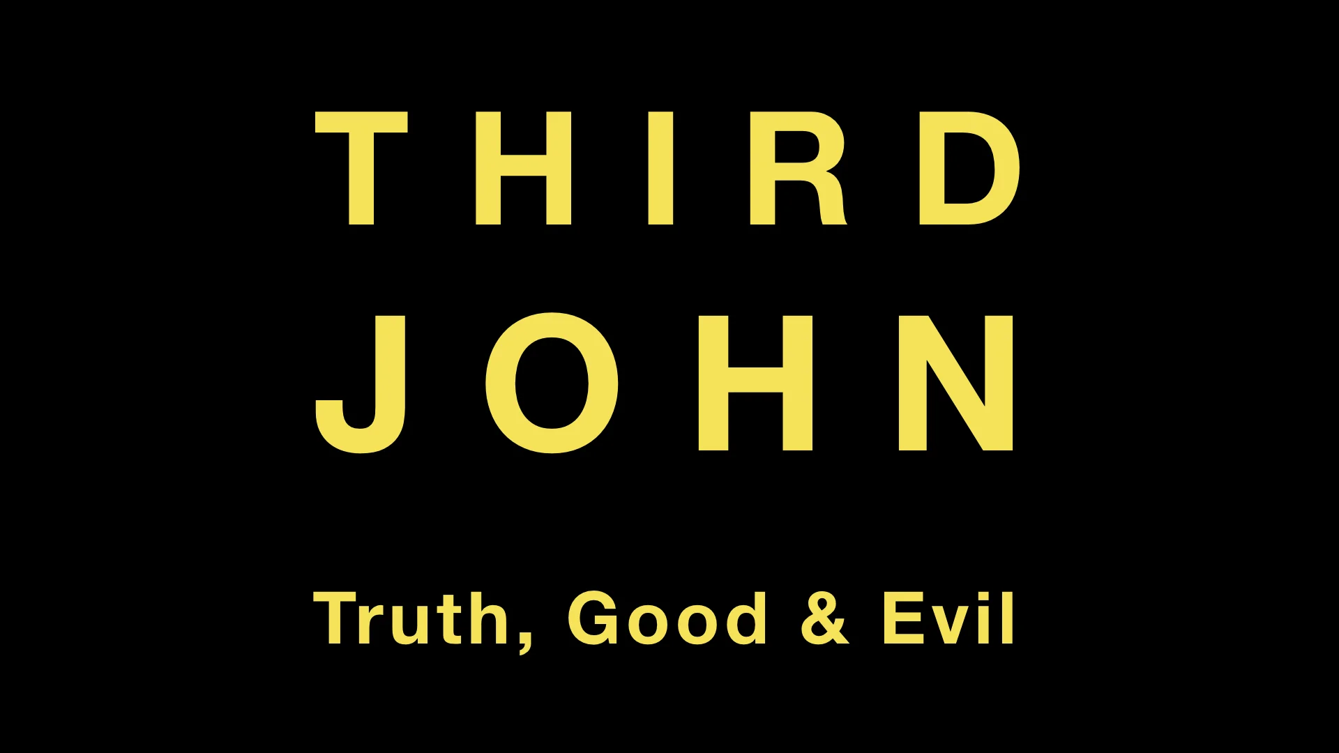 3rd John Truth, Good & Evil WIDE.001.jpeg