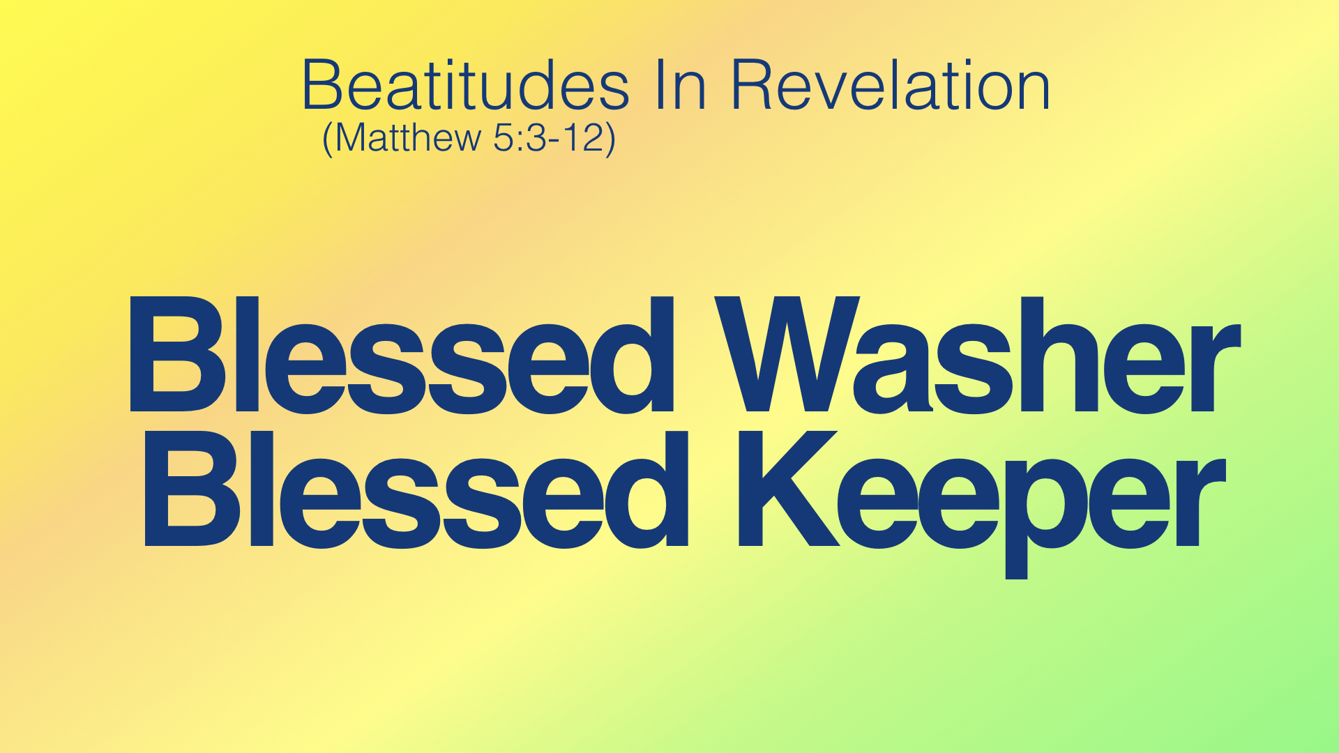 Beatitudes in Revelation - 2 Blessed Washer:Blessed Keeper WIDE.001.jpeg