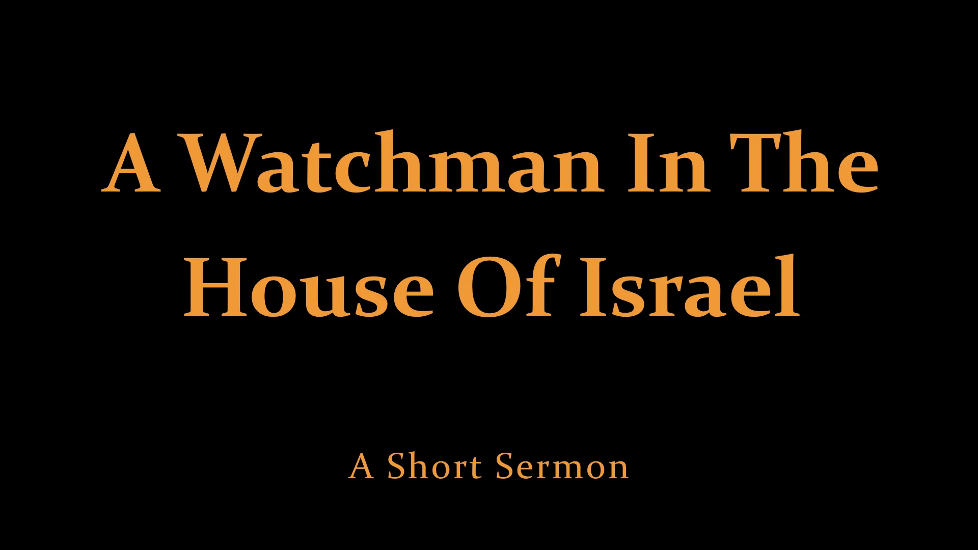 A Watchman In The House Of Israel - A Short Sermon.jpeg