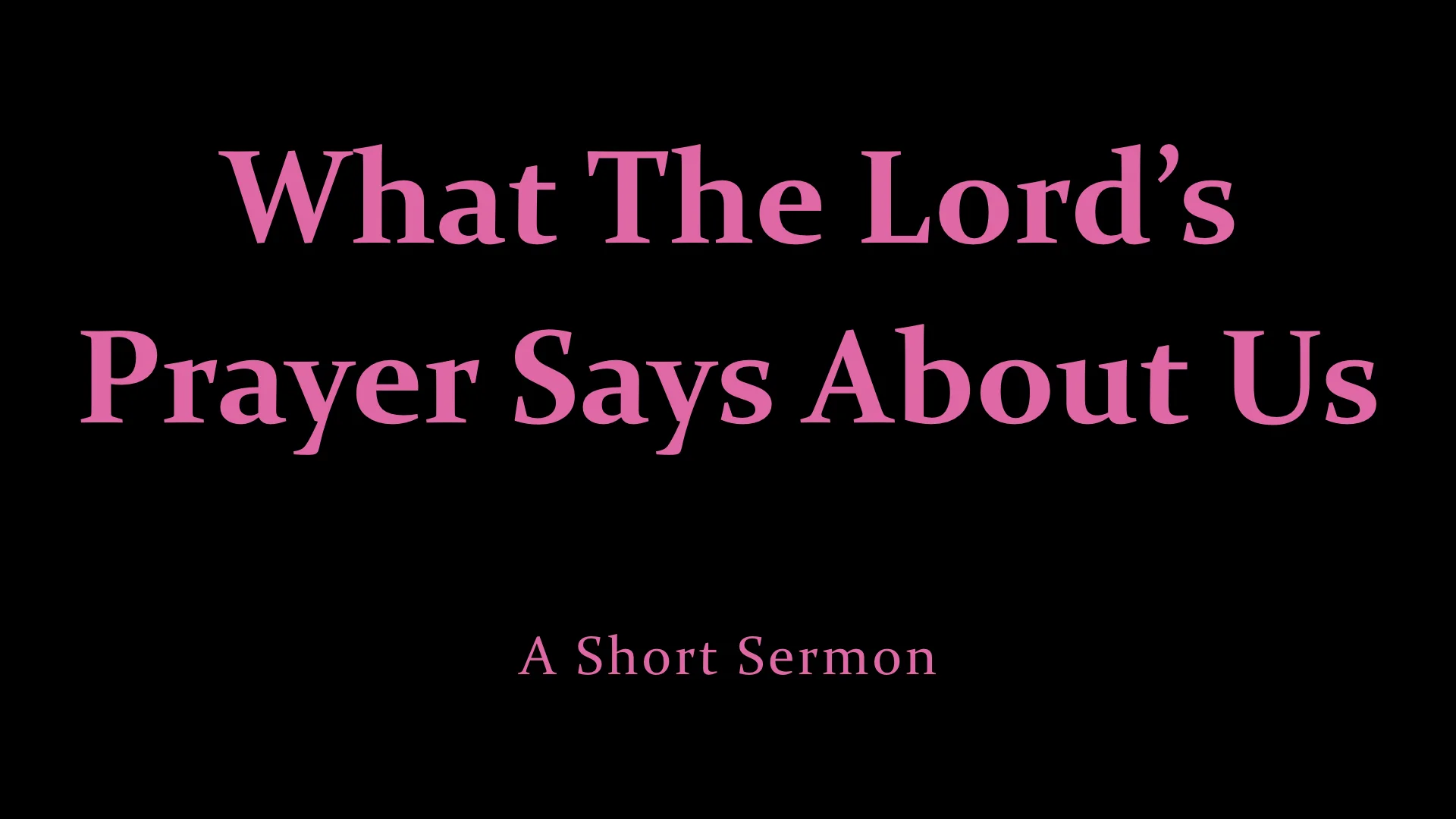 What The Lord's Prayer Says About Us.jpeg