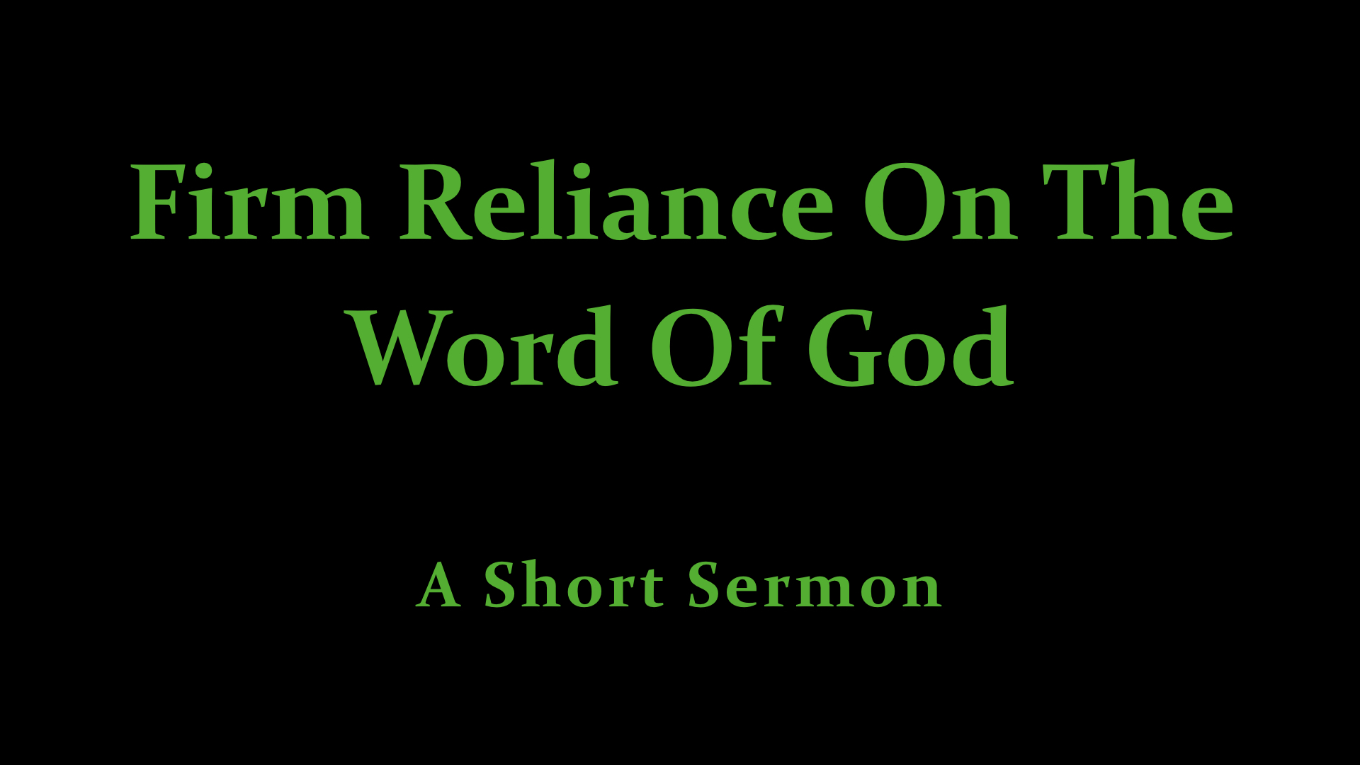 Firm Reliance On The Word Of God - A Short Sermon.jpeg