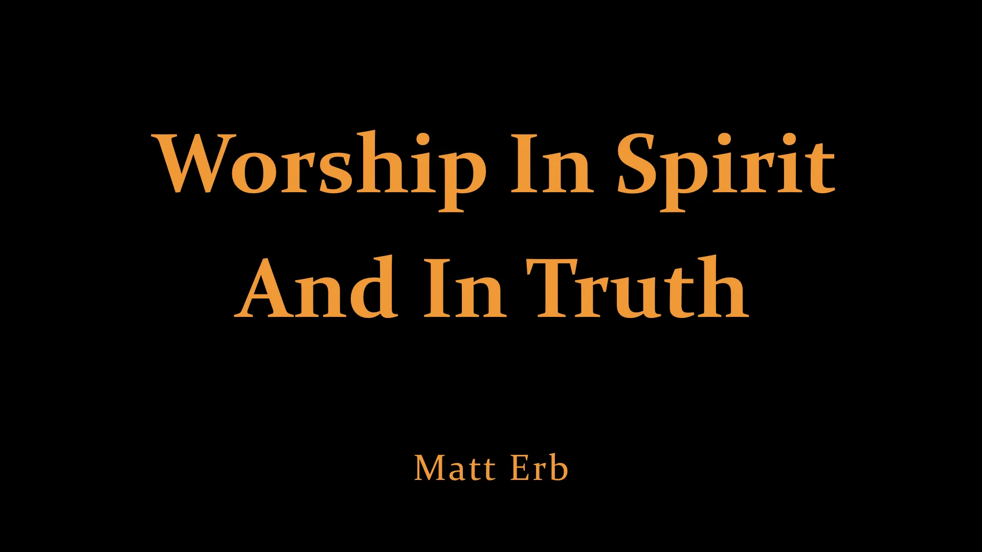 Matt Erb - Worship In Spirit And In Truth.jpeg