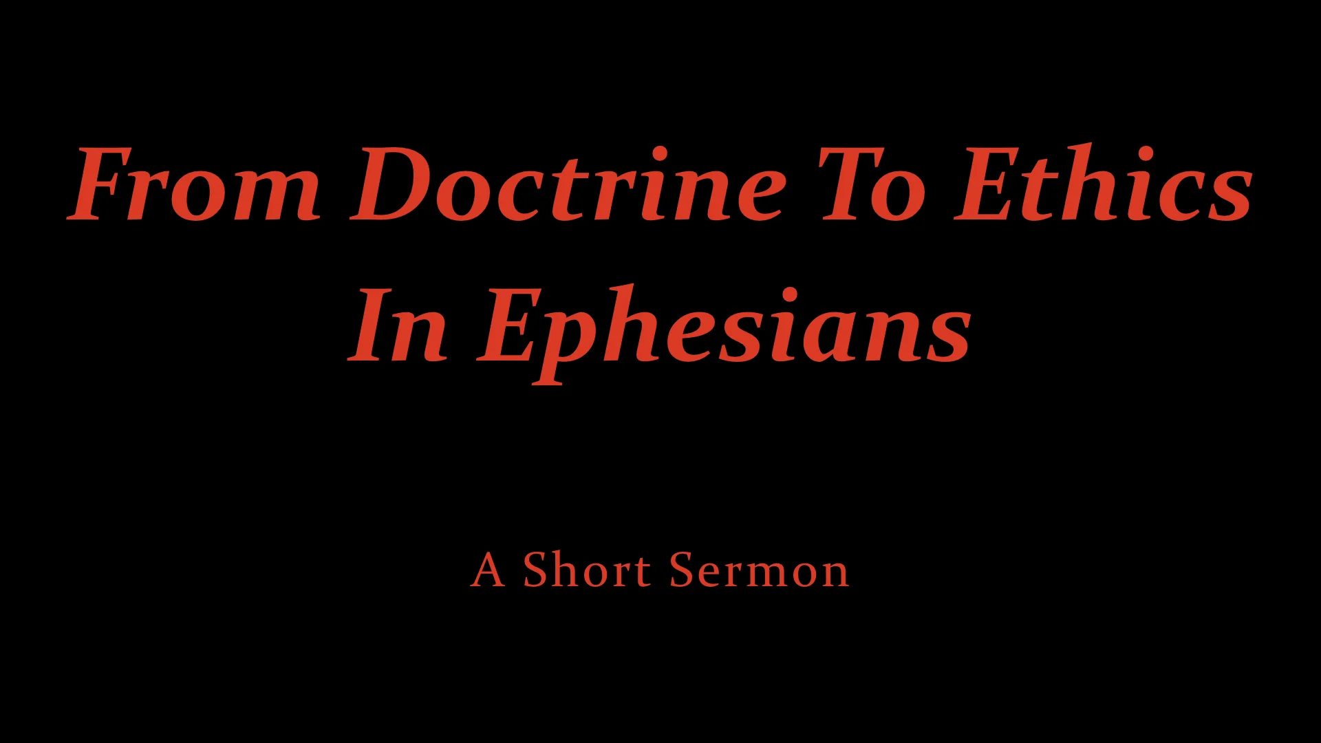 From Doctrine To Ethics In Ephesians - A Short Sermon.jpeg