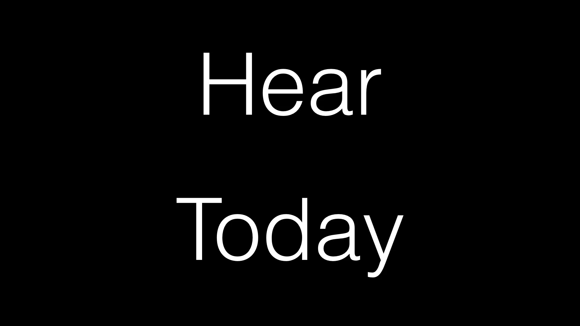 Hear Today WIDE.001.jpeg