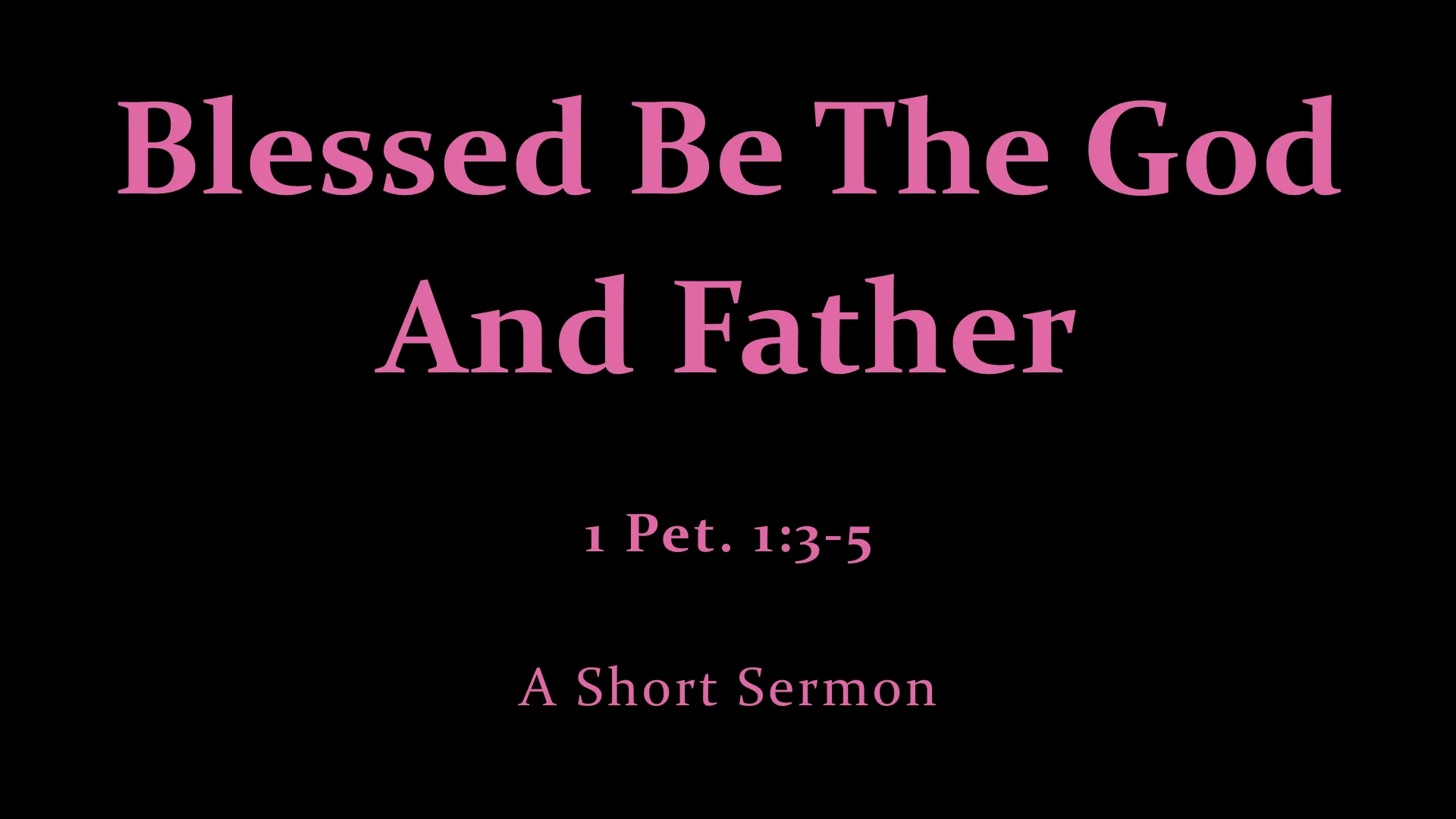 1 Pet. 1;3-5 Blessed Be The God And Father.jpeg