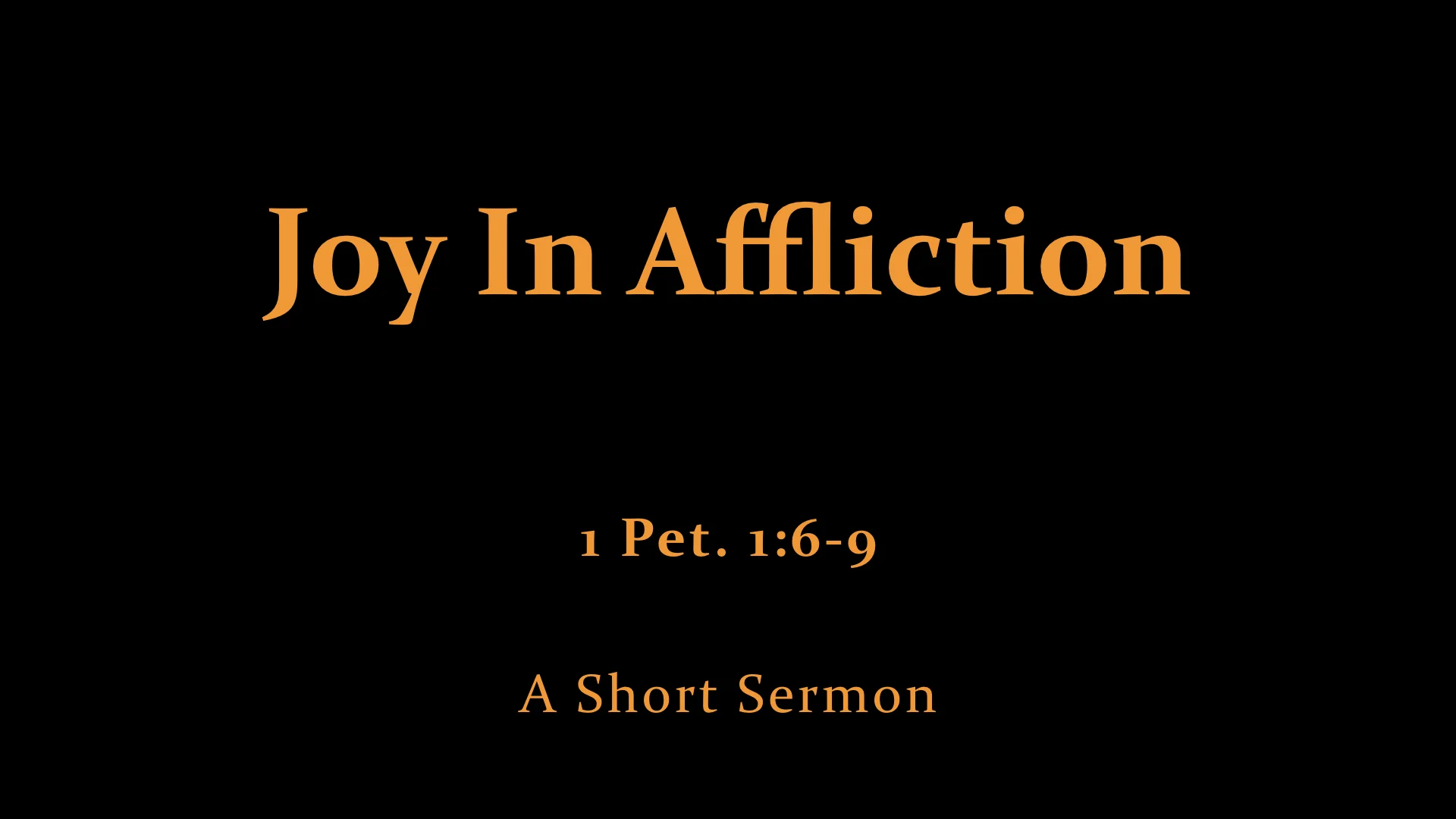 1 Pet. 1;6-9 Joy In Affliction.jpeg