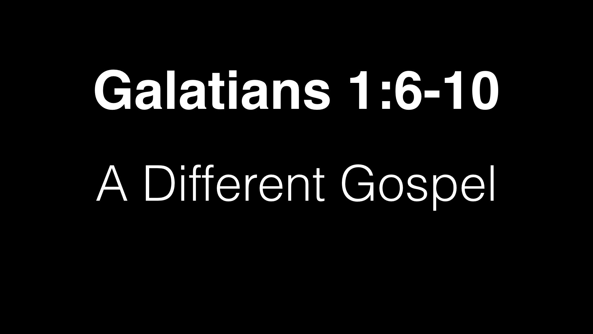 Galatians 1:6-10 Another Gospel — Mulvane Church of Christ