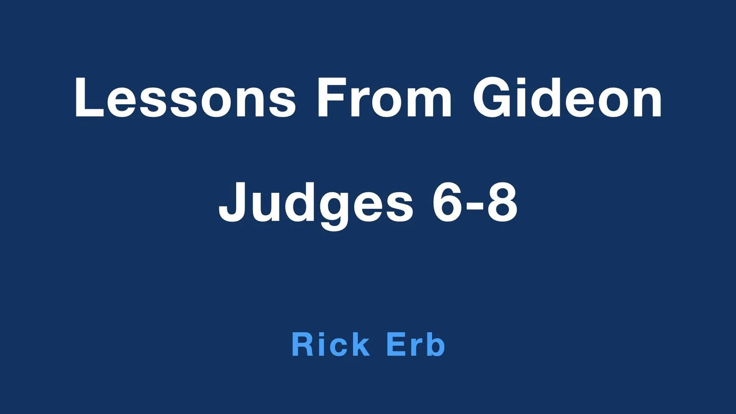 Rick Erb - Lessons from Gideon - Judges 6-8