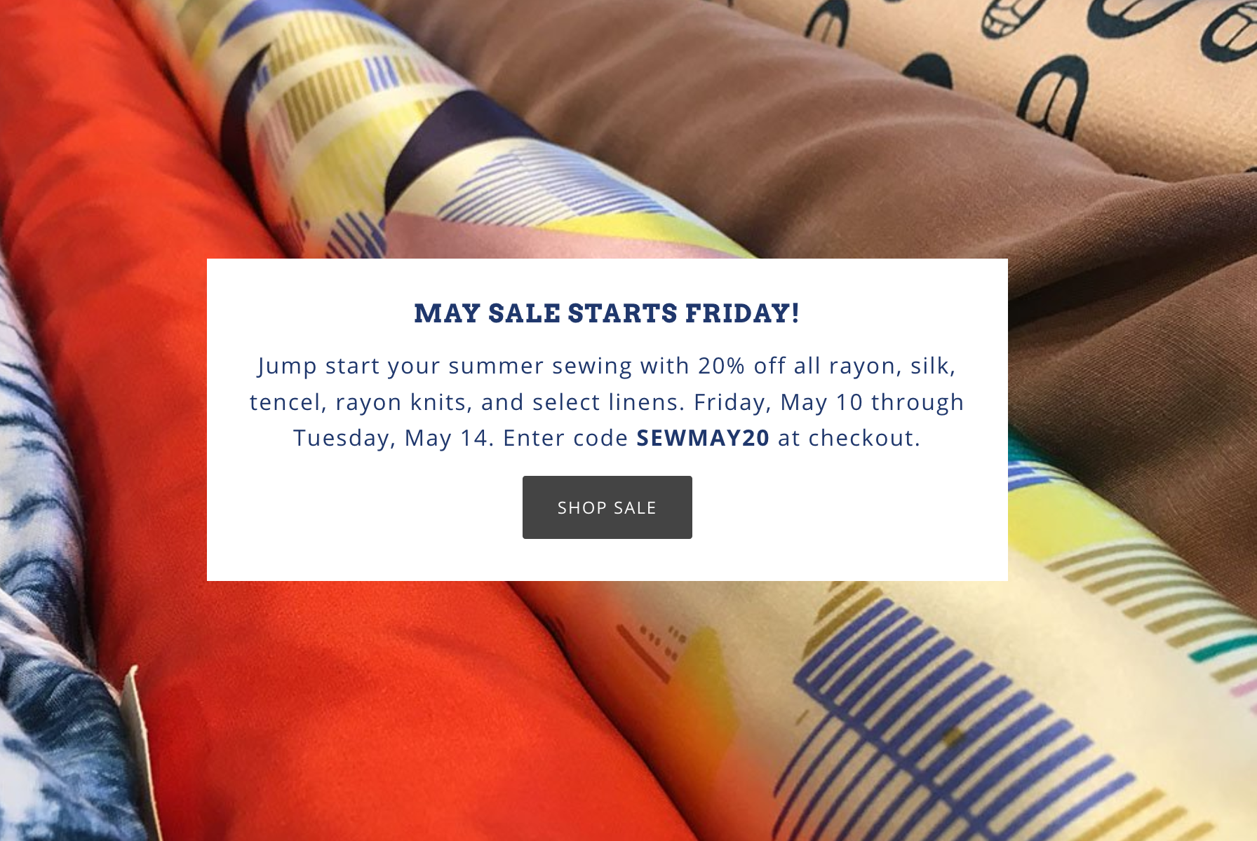 Online Sale Starts Friday! 20% Off Rayon, Silk, and Select Linens
