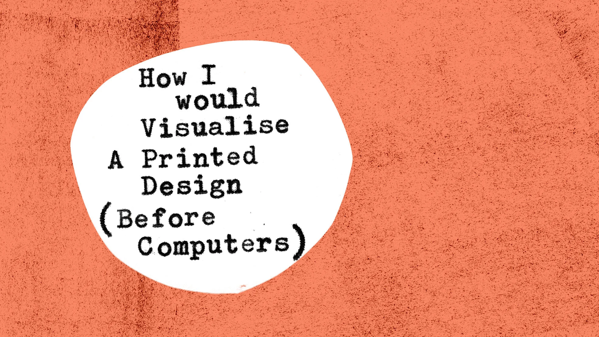 How I Would Visualise A Print Design (before computers)