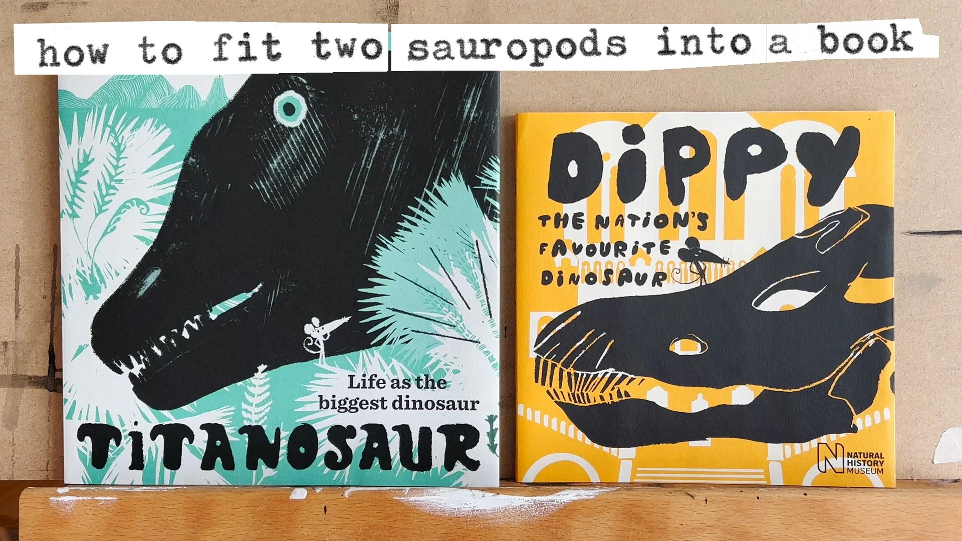Dippy and Titanosaur: Making the Books for the Natural History Museum