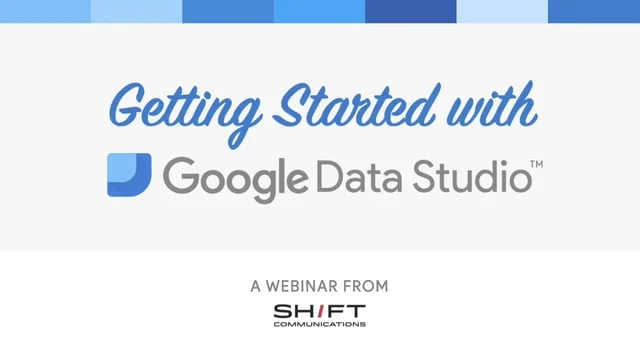  Promotional trailer for SHIFT's Google Data Studio Webinar  CD: Pete Buhler, SHIFT Communications 