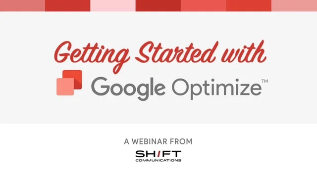  Promotional trailer for SHIFT's Google Optimize Webinar  CD: Pete Buhler, SHIFT Communications 