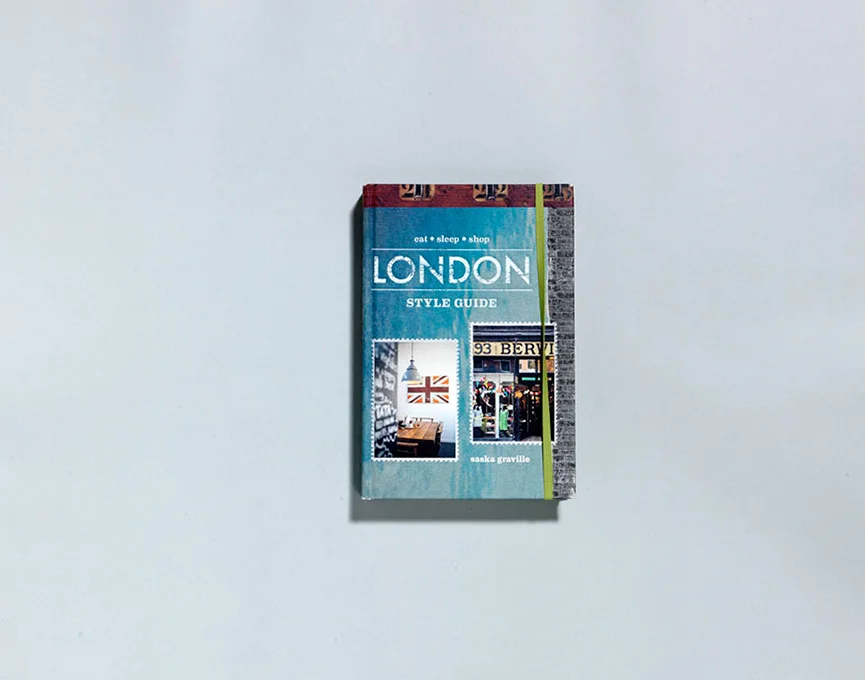 PUBLISHED : London Style Guide by Saska Graville + designed by Miriam Steenhauer + Murdoch Books