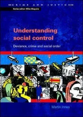Understanding Social Control : Crime and Social Order in Late Modernity Martin Innes