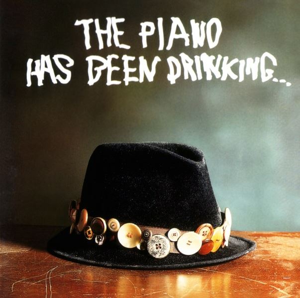 The Piano Has Been Drinking